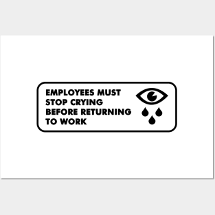 Employees must stop crying Posters and Art